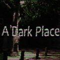 A Dark Place2